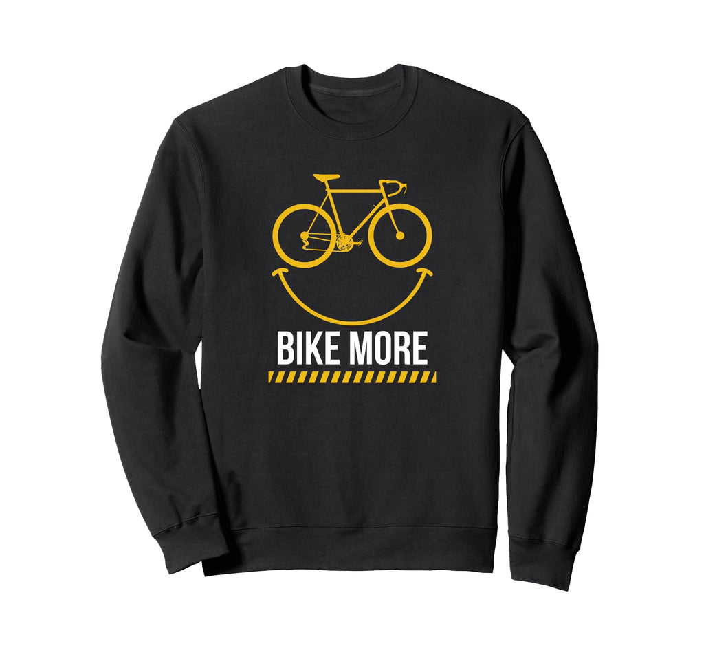 Funny Cyclist Bike More Road Biker Sweatshirt - Unique Graphic for Adults - T-Shirt, Sweatshirt, Hoodie
