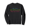 My Dad Gets Mad Me But Im Sweatshirt - Custom Art Print for Adults - T-Shirt, Sweatshirt, Hoodie