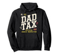 Dad Tax Definition Funny Fathers Day Hoodie - Casual Everyday Wear Unisex - T-Shirt, Sweatshirt, Hoodie