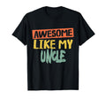 Awesome Like My Uncle Shirts Dad Joke T-Shirt - Novelty Apparel Men Women - T-Shirt, Sweatshirt, Hoodie