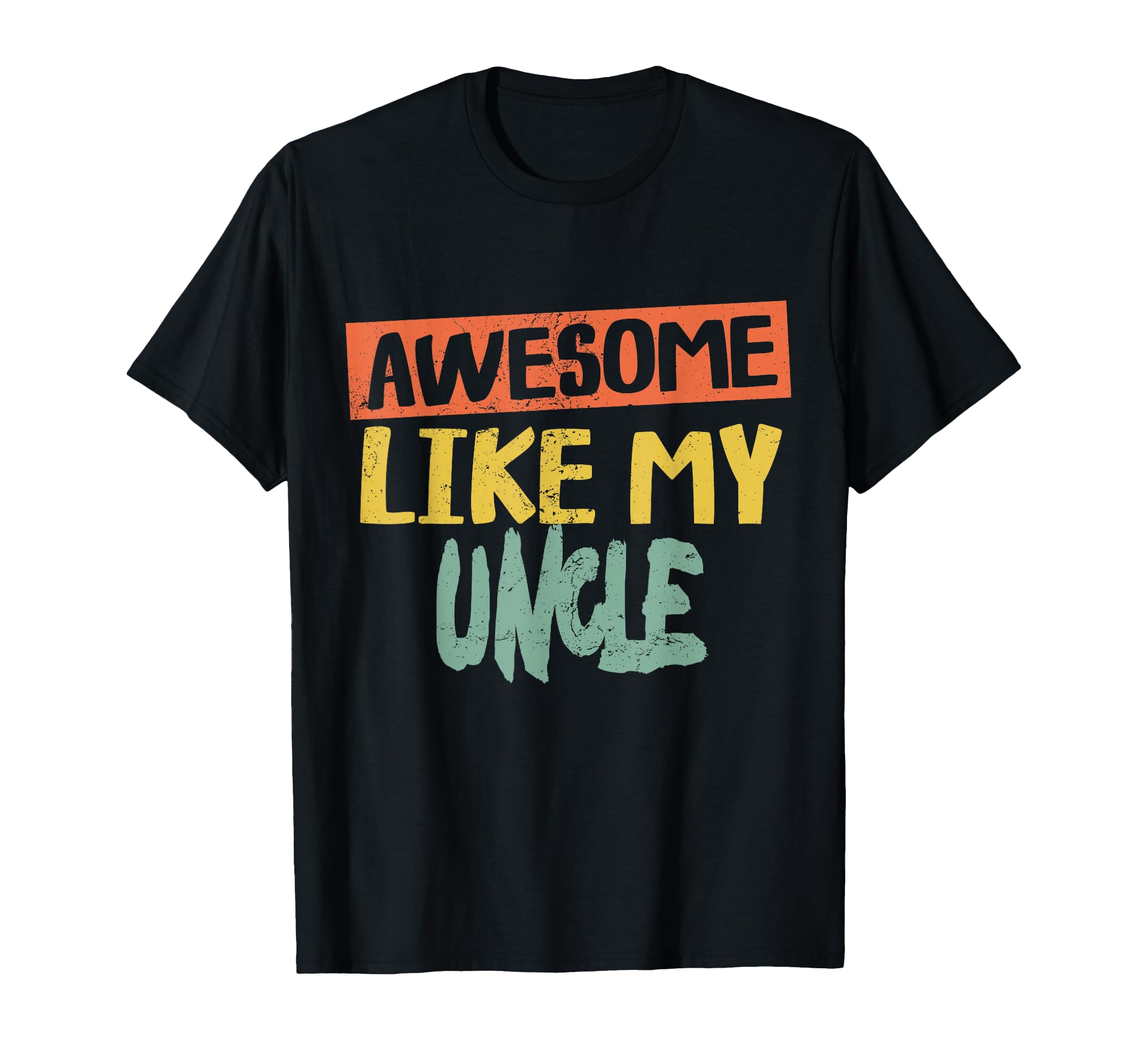 Awesome Like My Uncle Shirts Dad Joke T-Shirt - Novelty Apparel Men Women - T-Shirt, Sweatshirt, Hoodie