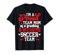 Im Proud Soccer Team Mom Soccer Team T-Shirt - Unique Graphic Men Women - T-Shirt, Sweatshirt, Hoodie