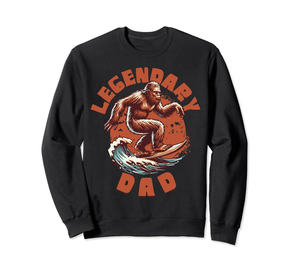 Legendary Dad Funny Fathers Day Sweatshirt - Unique Graphic for Adults - T-Shirt, Sweatshirt, Hoodie