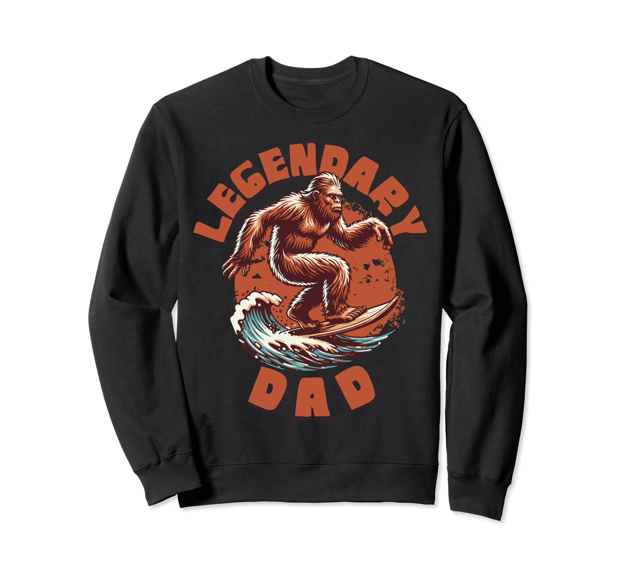 Legendary Dad Funny Fathers Day Sweatshirt - Unique Graphic for Adults - T-Shirt, Sweatshirt, Hoodie