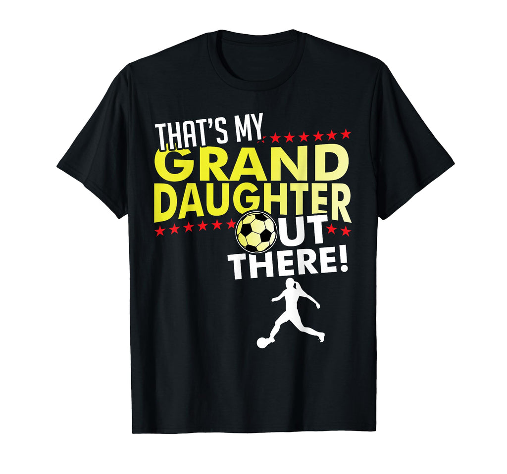 My Granddaughter Soccer Grandpa T-Shirt - Fun Novelty Design Men Women - T-Shirt, Sweatshirt, Hoodie