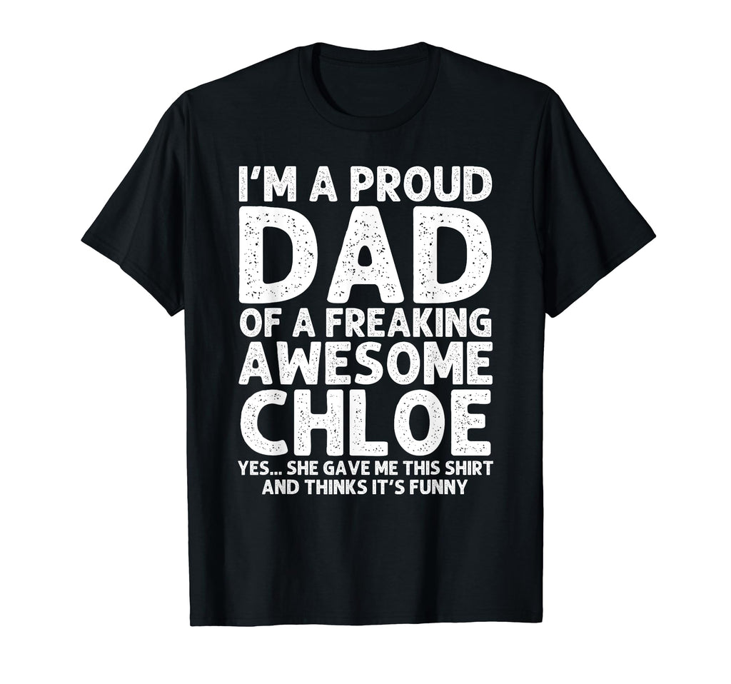 Dad Chloe Gift Fathers Day Funny T-Shirt - Streetwear Style Men Women - T-Shirt, Sweatshirt, Hoodie
