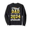 Team Grad 24 Proud Dad Class Sweatshirt - Casual Everyday Wear Men Women - T-Shirt, Sweatshirt, Hoodie