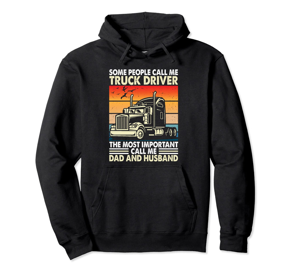 People Call Me Truck Driver Trucker Dad Hoodie - Graphic Print Men Women - T-Shirt, Sweatshirt, Hoodie
