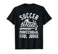 Soccer Dad Foul Judge Dad Soccer T-Shirt - Casual Everyday Wear for Adults - T-Shirt, Sweatshirt, Hoodie