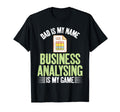 Dad Is My Name Business Analysing T-Shirt - Fun Novelty Design Men Women - T-Shirt, Sweatshirt, Hoodie