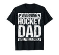 Warning Hockey Dad Will Yell Loudly T-Shirt - Fun Novelty Design Men Women - T-Shirt, Sweatshirt, Hoodie