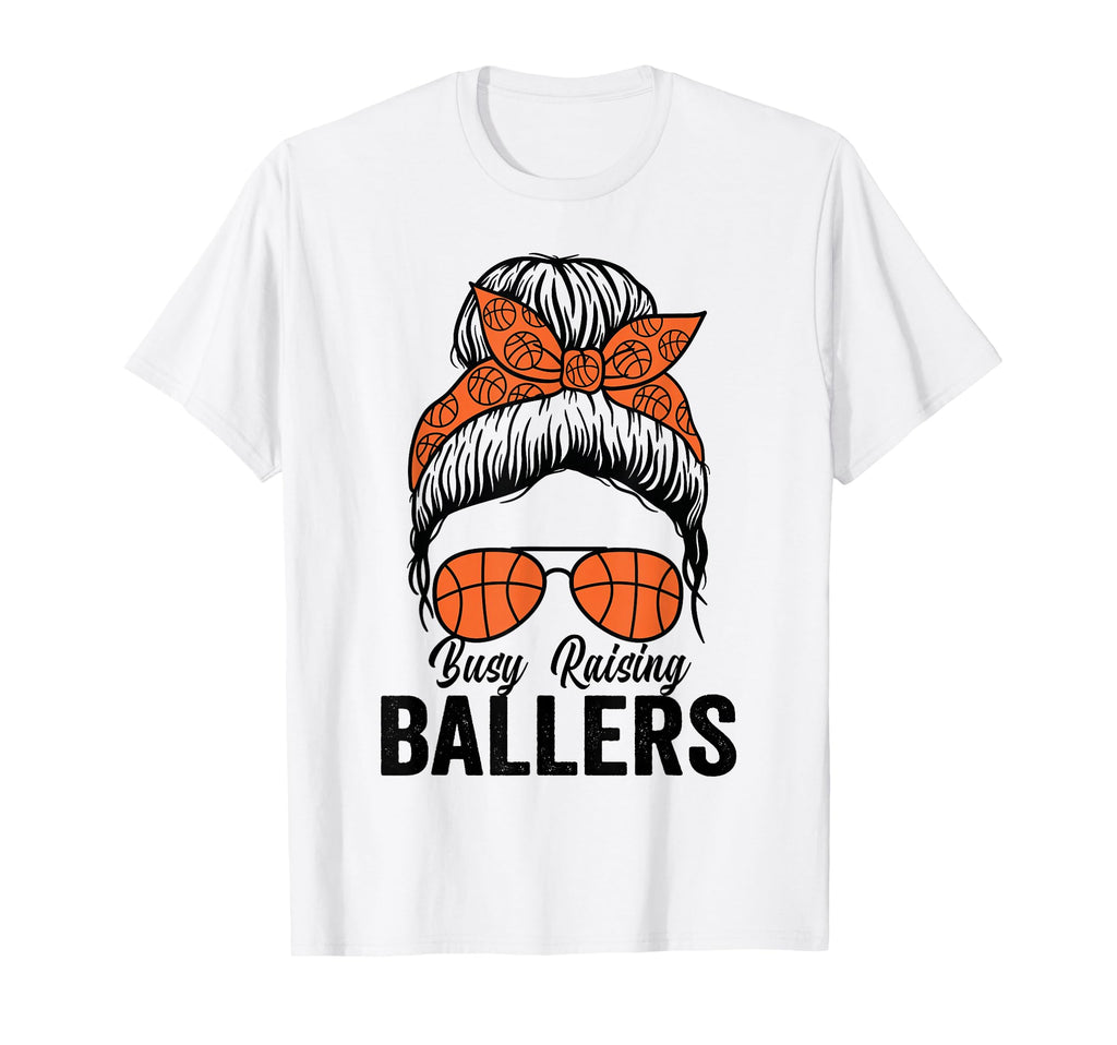Busy Raising Ballers Basketball Messy T-Shirt - Fun Novelty Design Unisex - T-Shirt, Sweatshirt, Hoodie