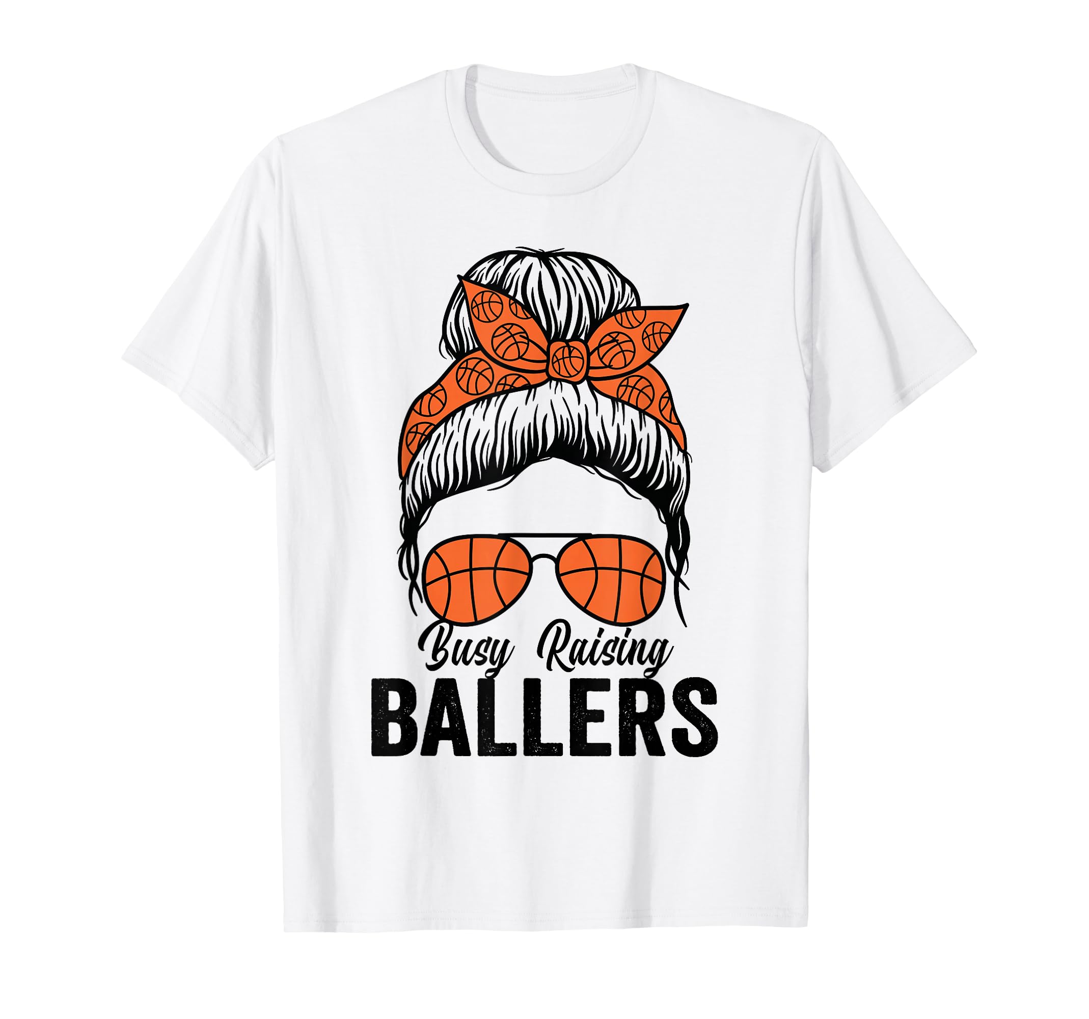 Busy Raising Ballers Basketball Messy T-Shirt - Fun Novelty Design Unisex - T-Shirt, Sweatshirt, Hoodie