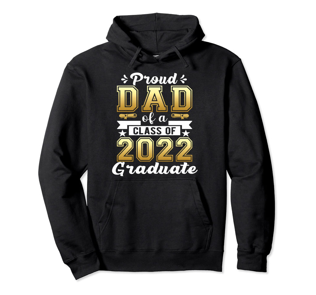 Mens Proud Dad Class 2022 Graduate Hoodie - Unique Graphic Men Women - T-Shirt, Sweatshirt, Hoodie
