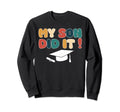 My Son Did It Graduation Child Graduated Sweatshirt - Graphic Print Unisex - T-Shirt, Sweatshirt, Hoodie