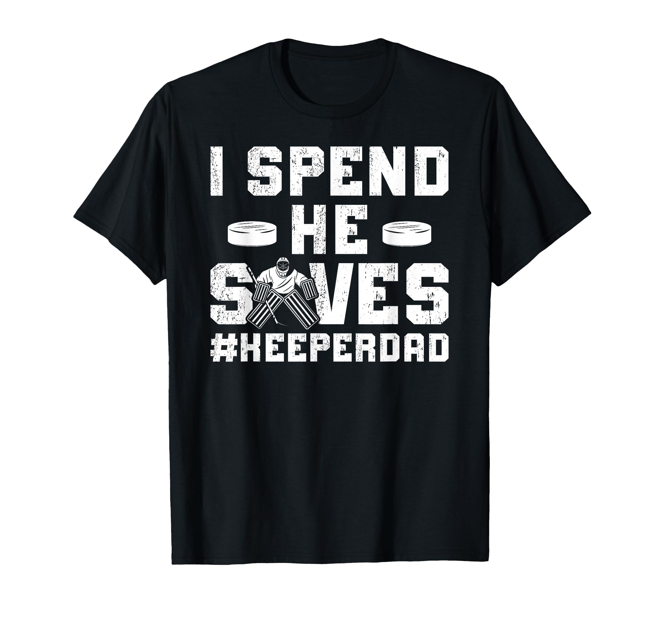 I Spend He Saves Hockey Keeper Dad T-Shirt - Custom Art Print for Adults - T-Shirt, Sweatshirt, Hoodie