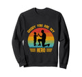 Daddy You Are My Hero Dad And Sweatshirt - Casual Everyday Wear for Adults - T-Shirt, Sweatshirt, Hoodie