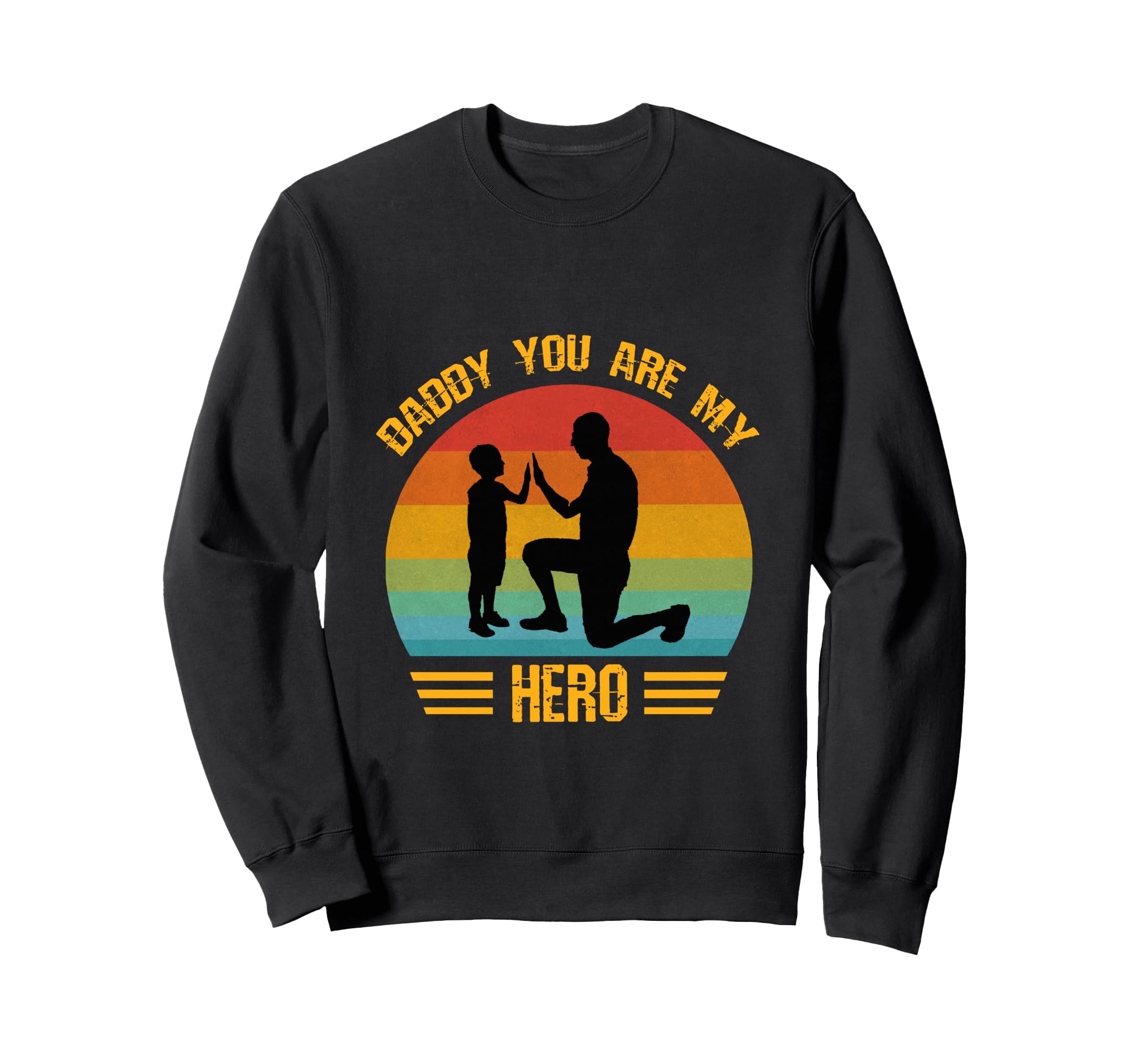 Daddy You Are My Hero Dad And Sweatshirt - Casual Everyday Wear for Adults - T-Shirt, Sweatshirt, Hoodie