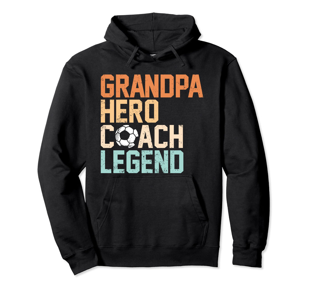 Grandpa Hero Coach Legend Funny Hoodie - Fun Novelty Design Men Women - T-Shirt, Sweatshirt, Hoodie