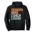 Grandpa Hero Coach Legend Funny Hoodie - Fun Novelty Design Men Women - T-Shirt, Sweatshirt, Hoodie