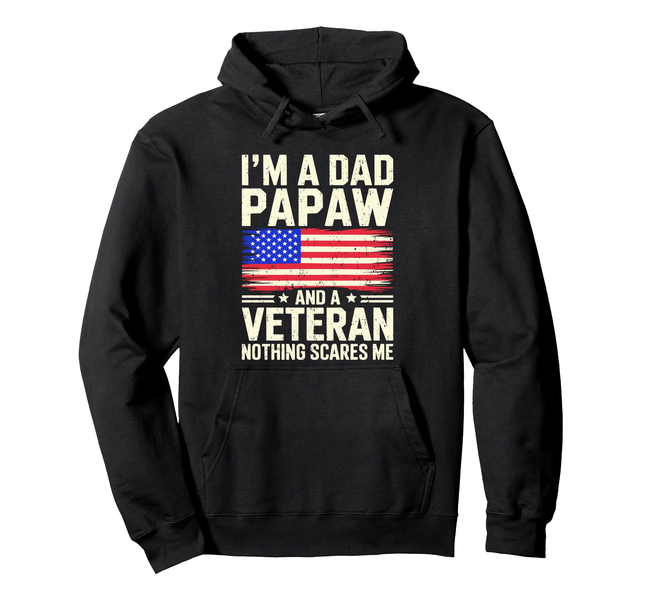 Im Dad Papaw And Veteran Grandpa Hoodie - Casual Everyday Wear Men Women - T-Shirt, Sweatshirt, Hoodie