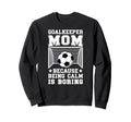 Funny Soccer Goalkeeper Mom Soccer Sweatshirt - Unique Graphic Unisex - T-Shirt, Sweatshirt, Hoodie