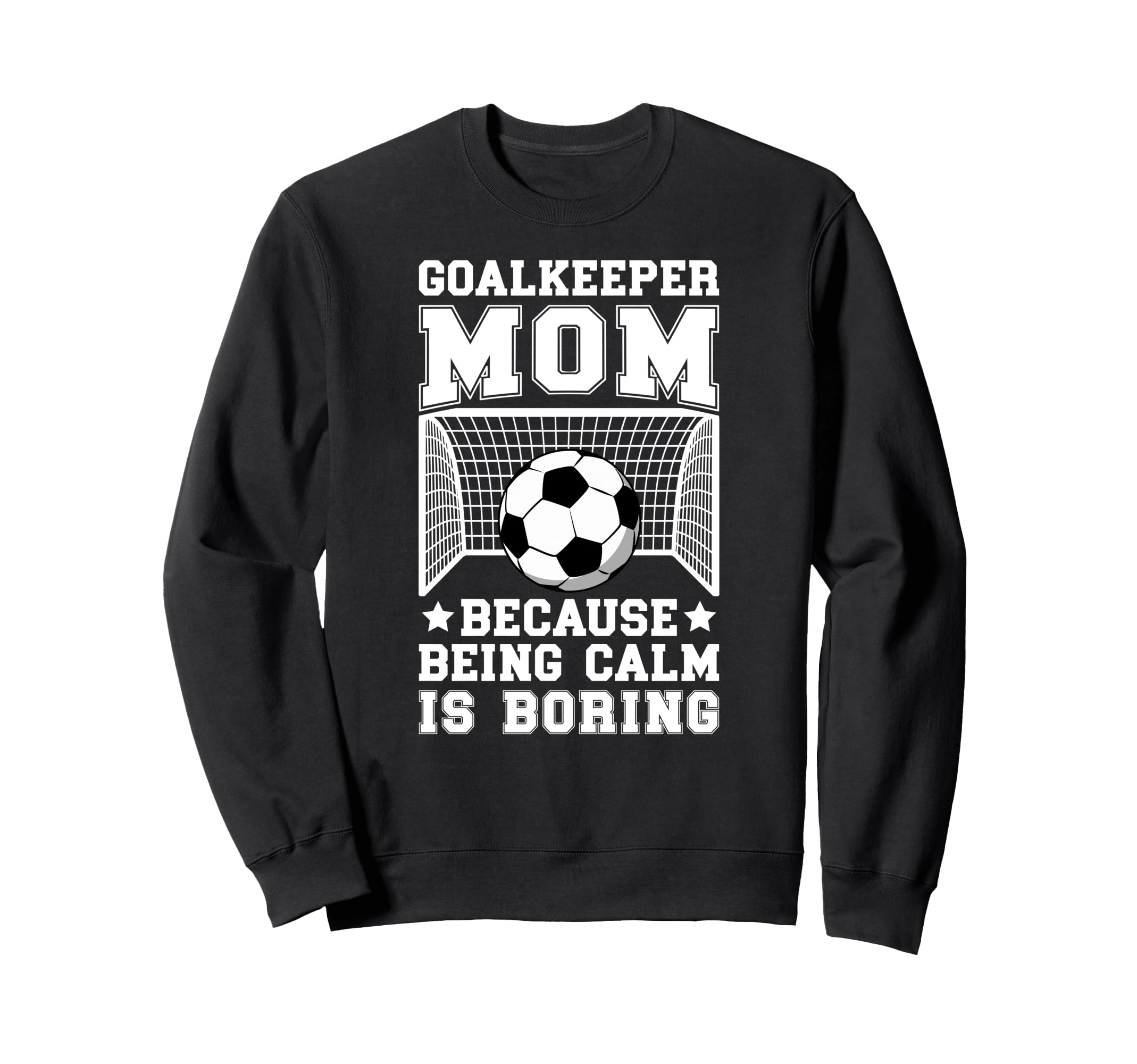 Funny Soccer Goalkeeper Mom Soccer Sweatshirt - Unique Graphic Unisex - T-Shirt, Sweatshirt, Hoodie