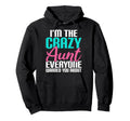 Im Crazy Aunt Everyone Warned You Hoodie - Fun Novelty Design for Adults - T-Shirt, Sweatshirt, Hoodie