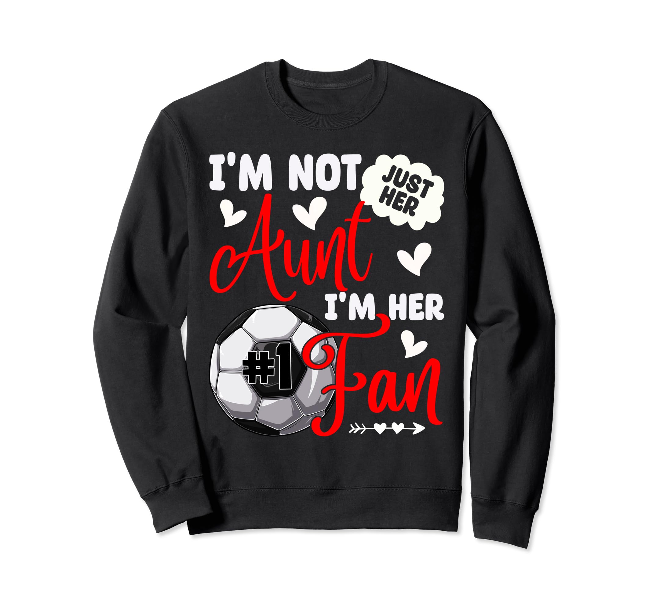 Im Not Just Her Aunt Im Her Sweatshirt - Aesthetic Graphic Men Women - T-Shirt, Sweatshirt, Hoodie