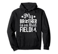 That Field Soccer Brother Soccer Hoodie - Streetwear Style for Adults - T-Shirt, Sweatshirt, Hoodie