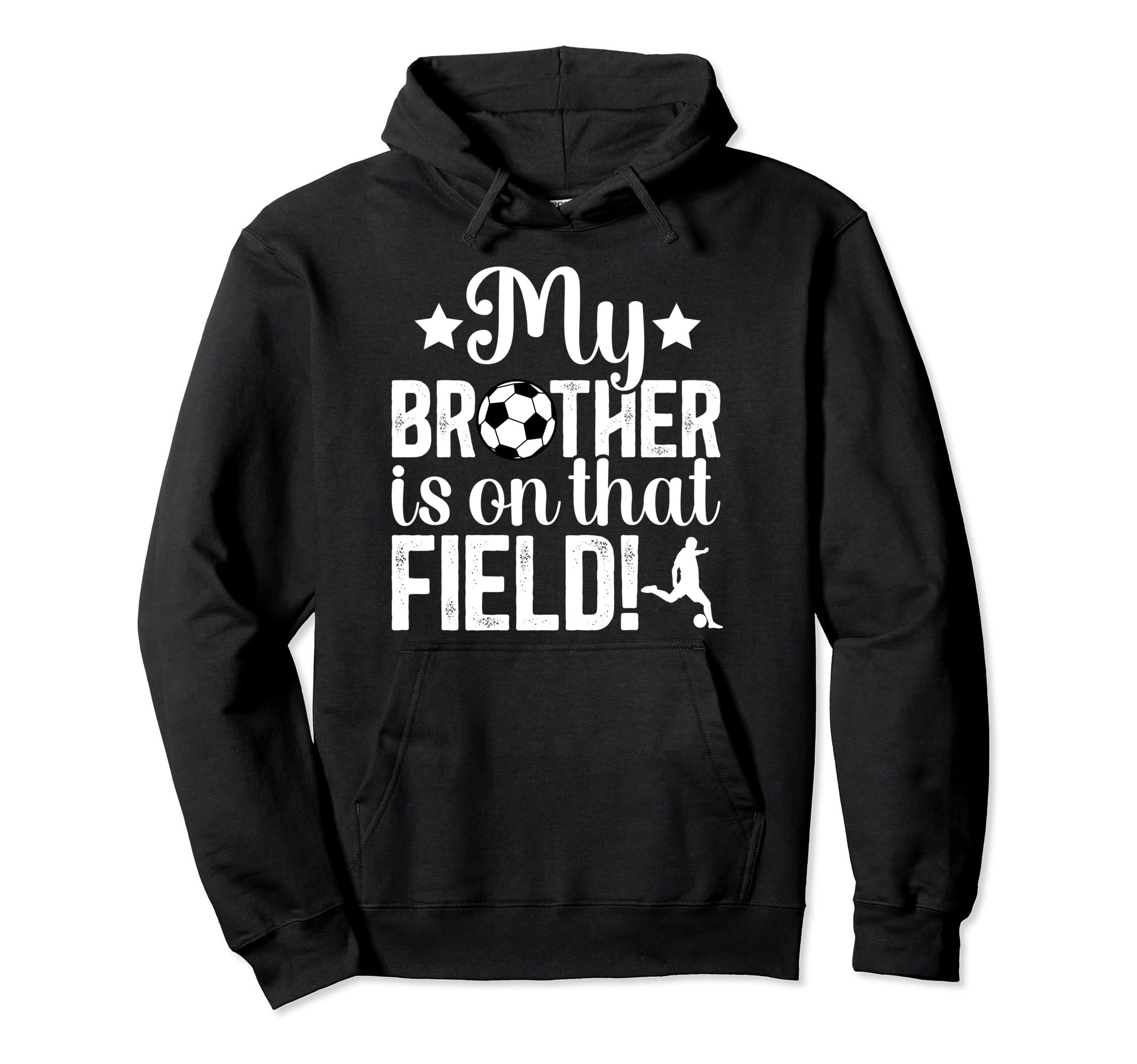 That Field Soccer Brother Soccer Hoodie - Streetwear Style for Adults - T-Shirt, Sweatshirt, Hoodie