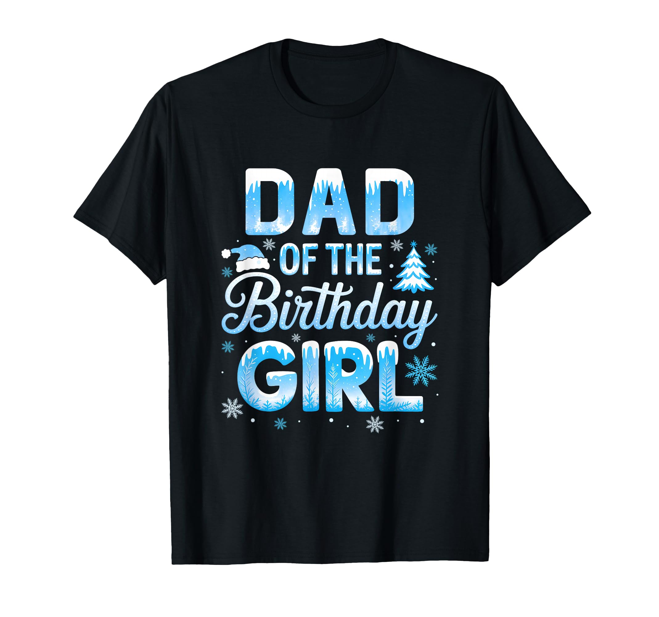 Dad Birthday Snowflakes Winter T-Shirt - Fun Novelty Design Men Women - T-Shirt, Sweatshirt, Hoodie