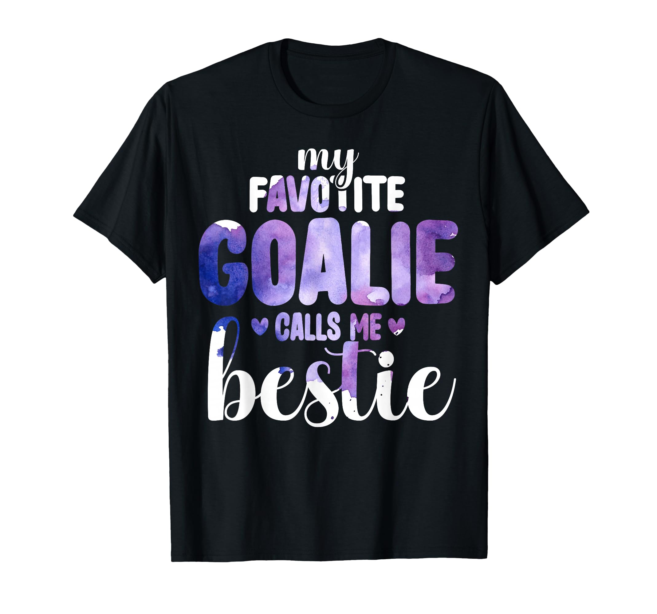 My Favorite Goalie Calls Me Bestie T-Shirt - Streetwear Style Men Women - T-Shirt, Sweatshirt, Hoodie