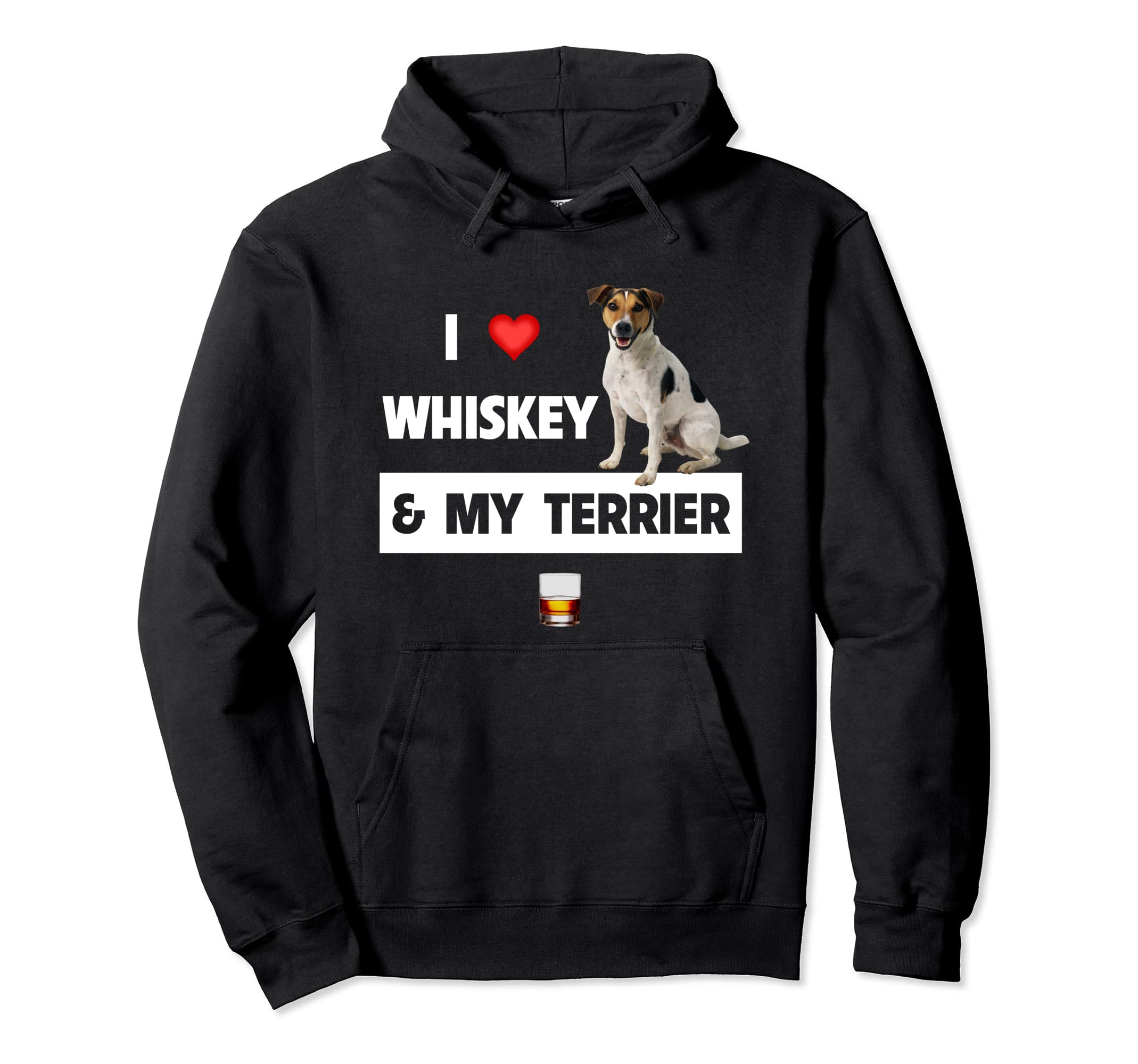 I Love Whiskey And My Jack Russell Terrier Hoodie - Novelty Apparel Unisex - T-Shirt, Sweatshirt, Hoodie