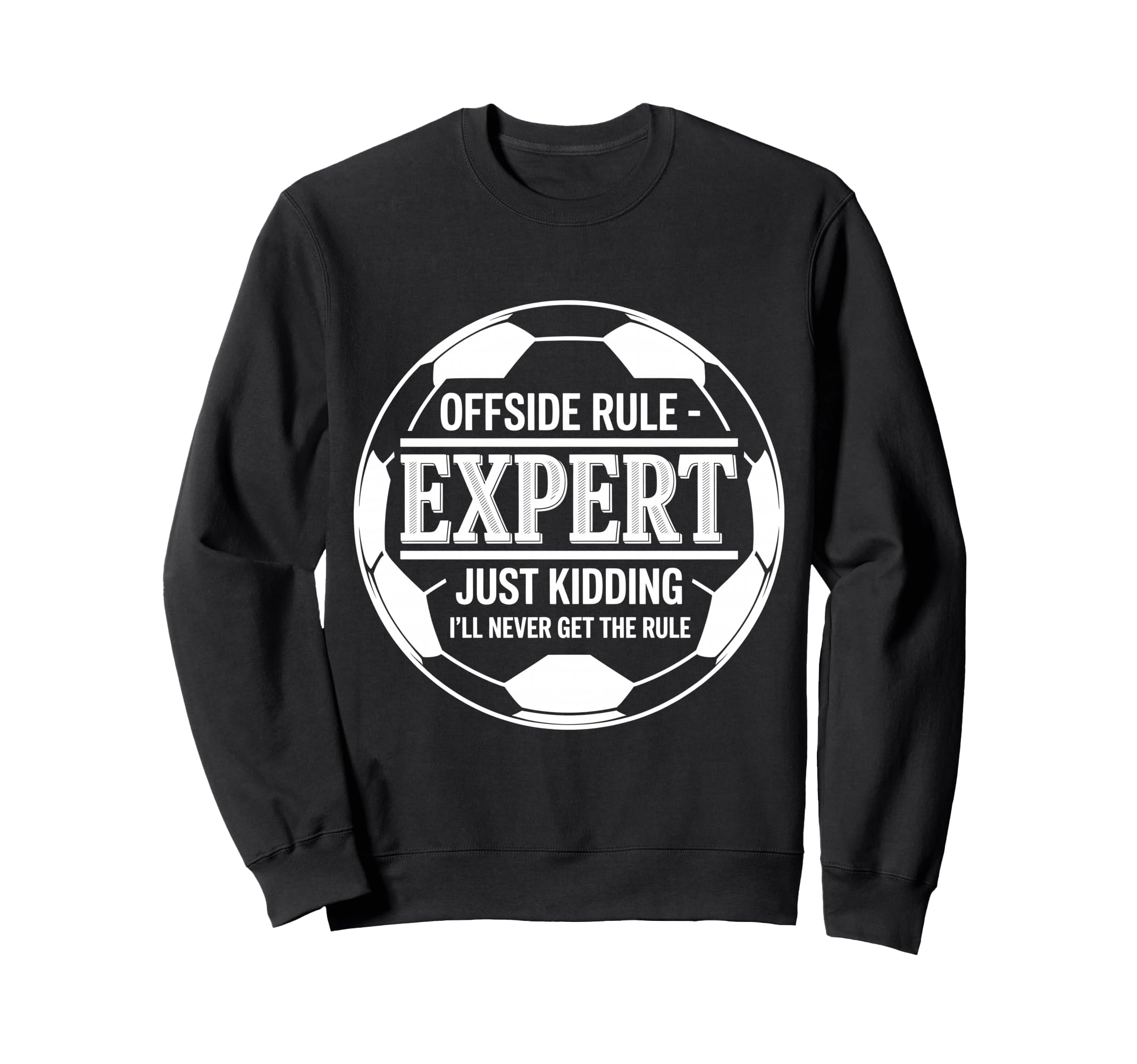 Offside Rule Expert Kidding No Sweatshirt - Fun Novelty Design for Adults - T-Shirt, Sweatshirt, Hoodie