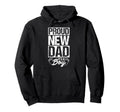 Proud New Dad Its Proud New Dad Hoodie - Unique Graphic for Adults - T-Shirt, Sweatshirt, Hoodie