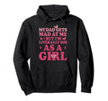 Funny My Dad Gets Mad Me But Im Literally Hoodie - Novelty Apparel Unisex - T-Shirt, Sweatshirt, Hoodie