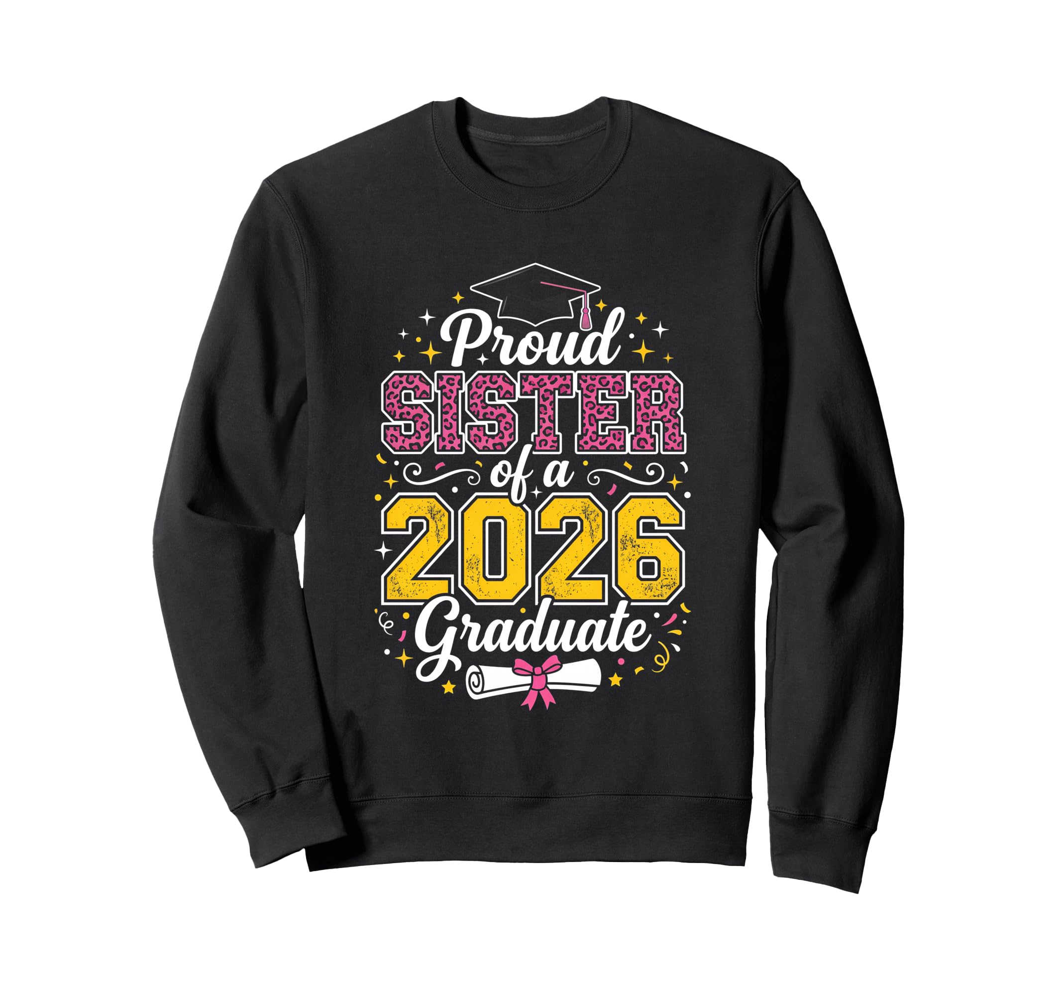 Proud Sister 2026 Graduate Class 2026 Sweatshirt - Streetwear Style Unisex - T-Shirt, Sweatshirt, Hoodie