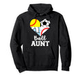 Ball Aunt Funny Soccer Baseball Softball Hoodie - Custom Art Print Unisex - T-Shirt, Sweatshirt, Hoodie