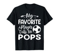 My Favorite Player Calls Me Pops Soccer T-Shirt - Streetwear Style Unisex - T-Shirt, Sweatshirt, Hoodie