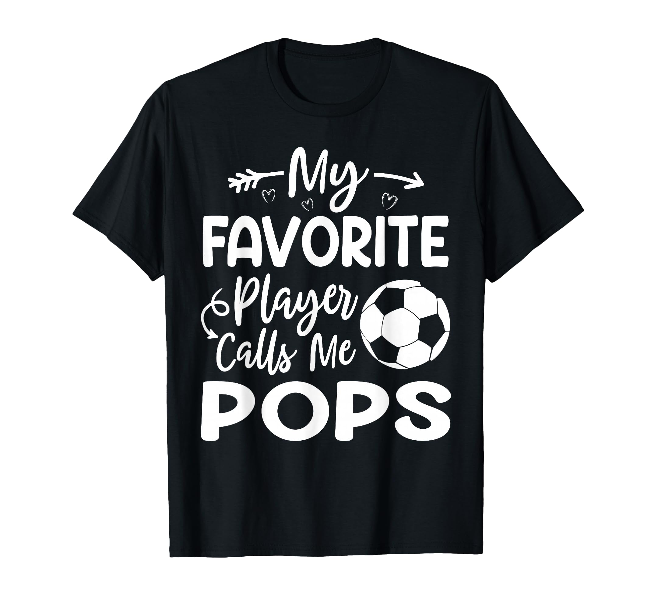 My Favorite Player Calls Me Pops Soccer T-Shirt - Streetwear Style Unisex - T-Shirt, Sweatshirt, Hoodie