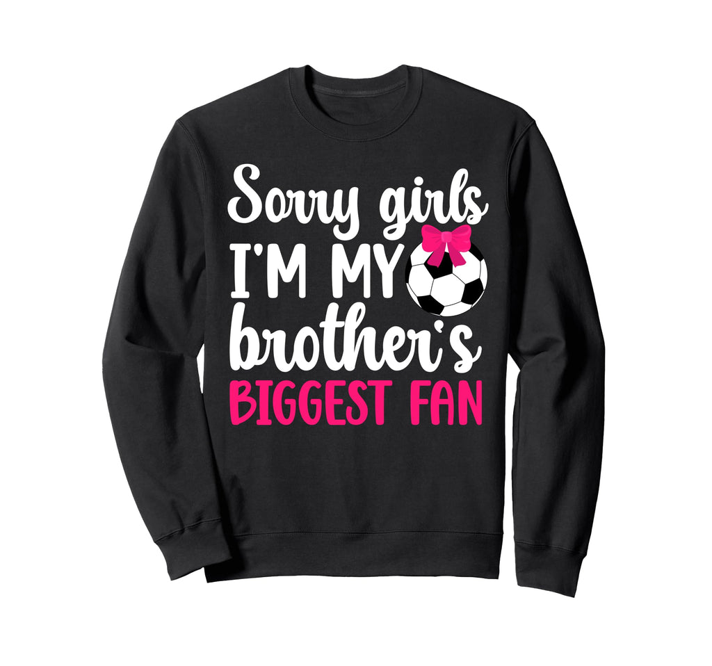 Brothers Biggest Fan Soccer Sister Sweatshirt - Trendy Graphic Unisex - T-Shirt, Sweatshirt, Hoodie