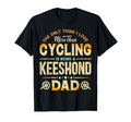 Funny Cycling Fathers Day Keeshond Dad T-Shirt - Novelty Apparel Men Women - T-Shirt, Sweatshirt, Hoodie