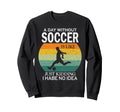 Day Without Soccer Is Just Kidding Sweatshirt - Streetwear Style Men Women - T-Shirt, Sweatshirt, Hoodie