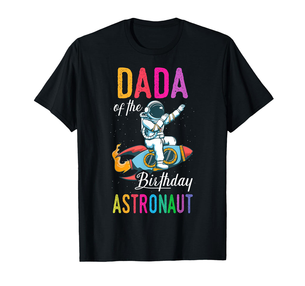 Dada Birthday Astronaut Space Bday T-Shirt - Novelty Apparel Men Women - T-Shirt, Sweatshirt, Hoodie
