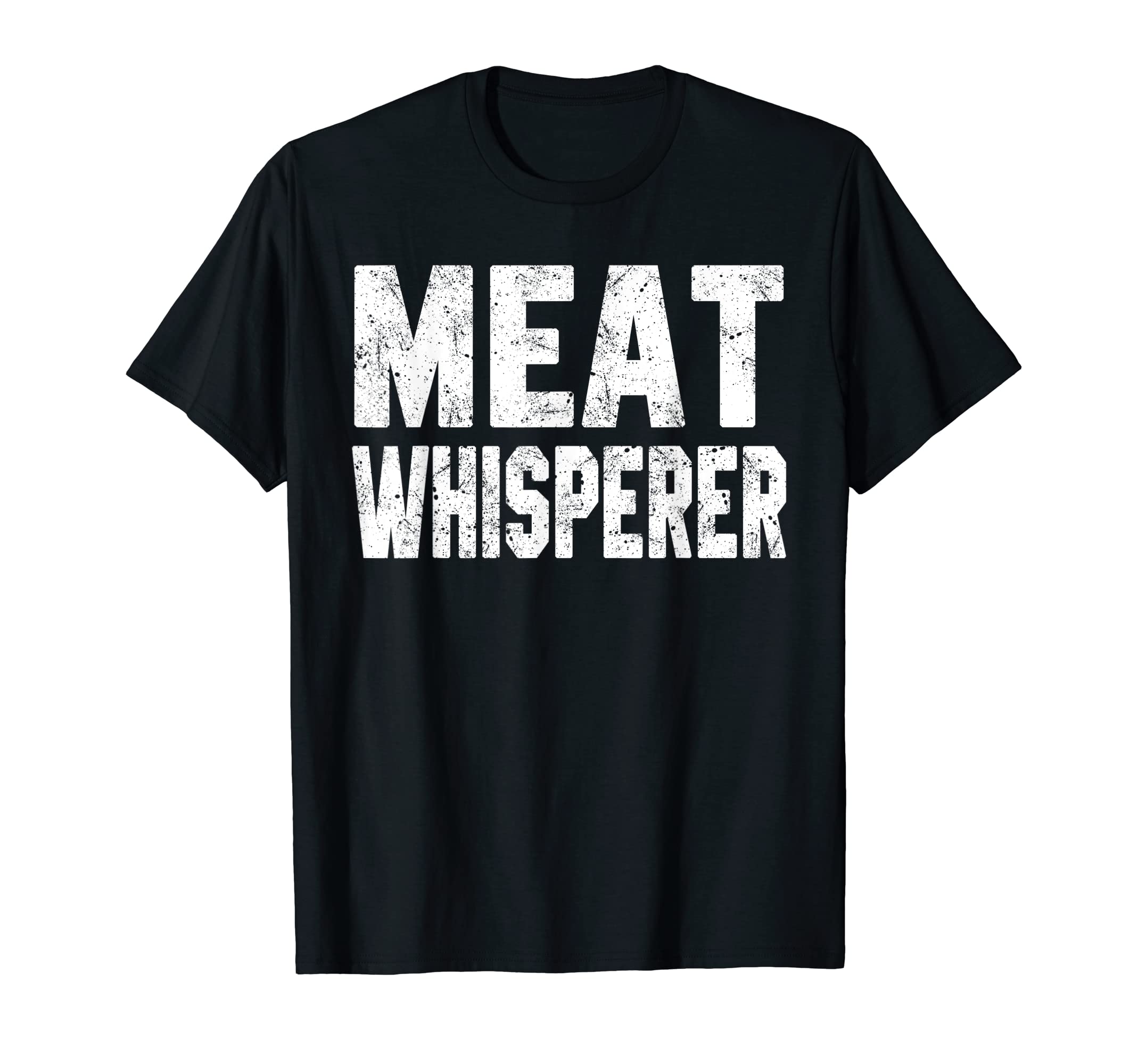 Meat Whisperer Smoked Bbq Grilling Meat T-Shirt - Trendy Graphic Unisex - T-Shirt, Sweatshirt, Hoodie