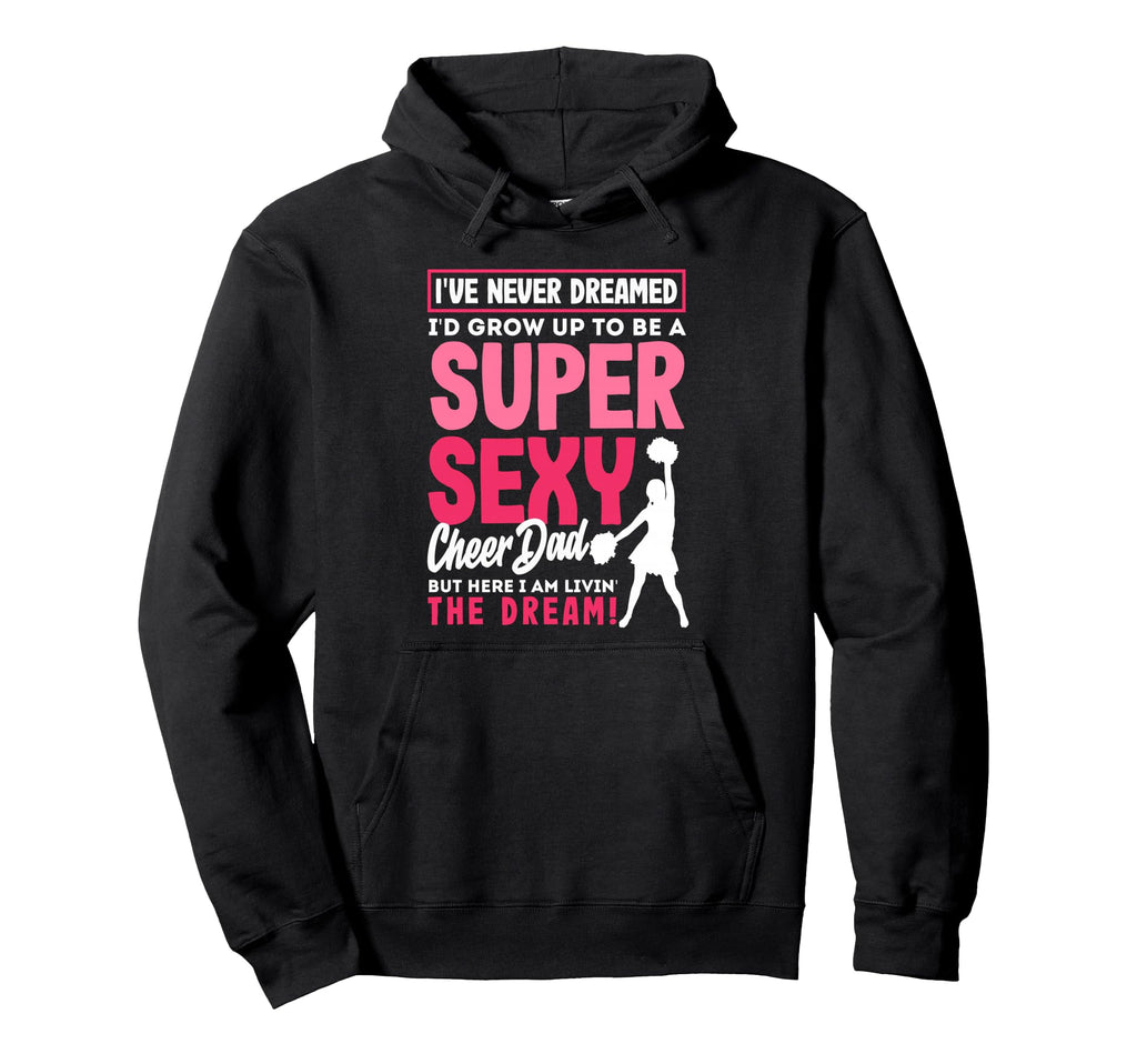 Funny Cheerleading Dad Father Cheer Dad Hoodie - Graphic Print for Adults - T-Shirt, Sweatshirt, Hoodie