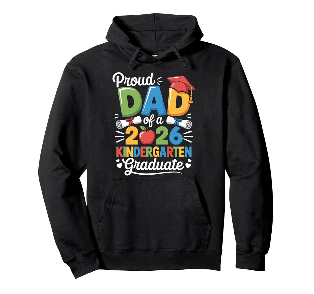 Graduation Proud Dad 2026 Hoodie - Casual Everyday Wear Men Women - T-Shirt, Sweatshirt, Hoodie