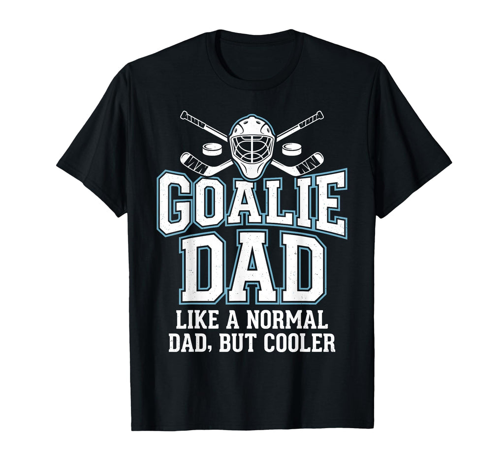 Goalie Dad Like Normal Dad But T-Shirt - Aesthetic Graphic for Adults - T-Shirt, Sweatshirt, Hoodie
