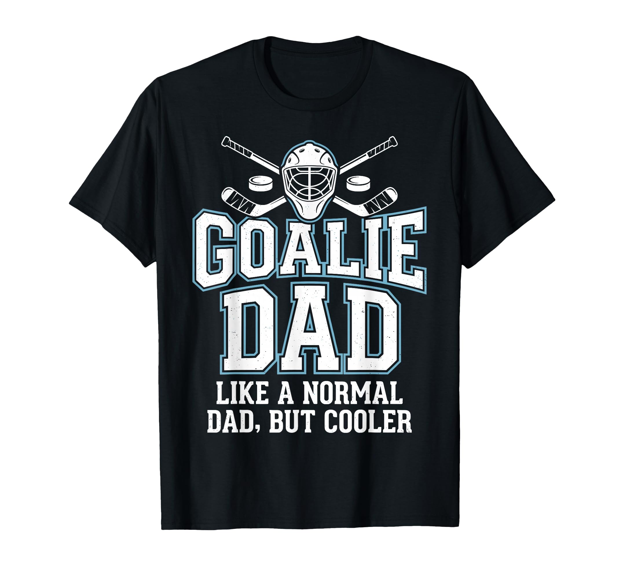 Goalie Dad Like Normal Dad But T-Shirt - Aesthetic Graphic for Adults - T-Shirt, Sweatshirt, Hoodie